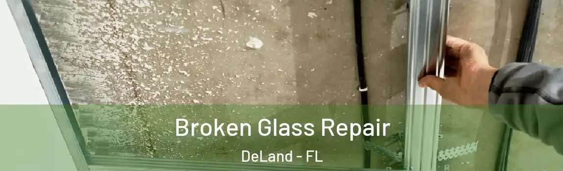 Broken Glass Repair DeLand - FL
