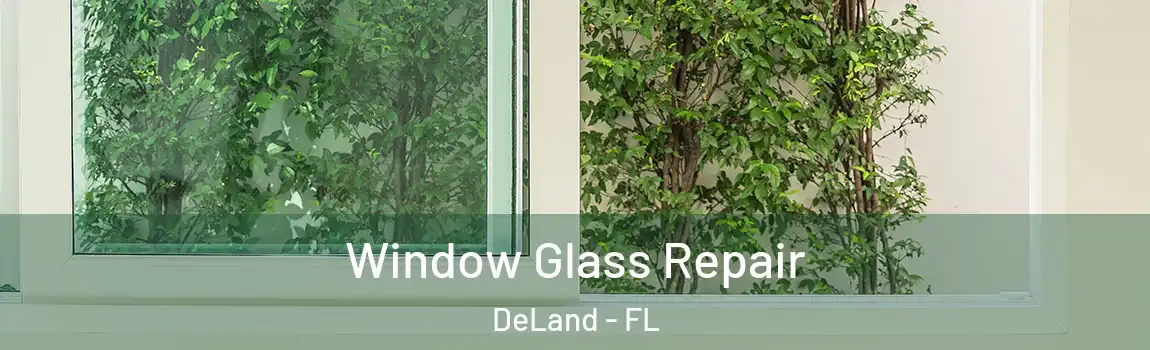 Window Glass Repair DeLand - FL